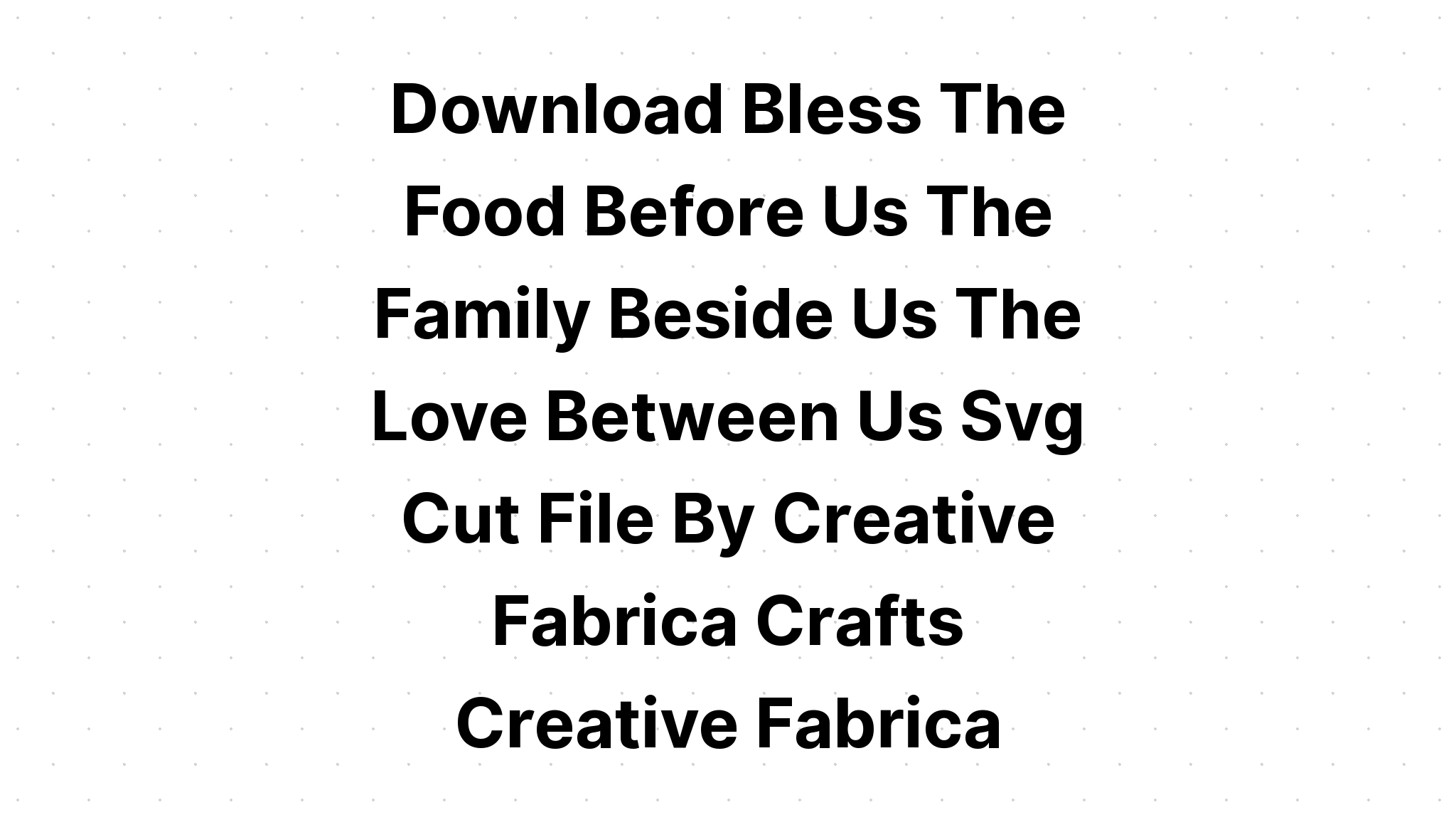 Download Bless The Food Before Us The Family SVG File